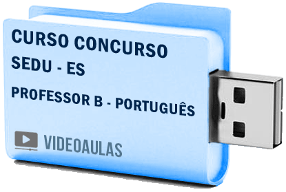 Curso Concurso Vídeo Aulas SEDU – ES – Professor B – Português 2018 Pendrive